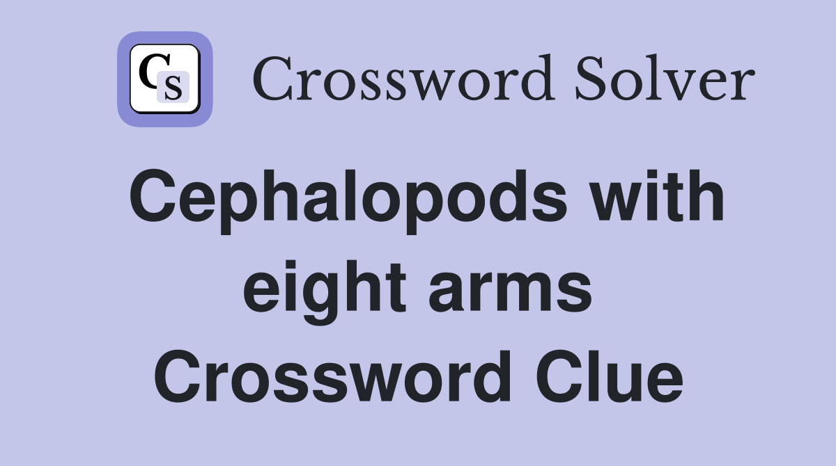 Cephalopods with eight arms Crossword Clue