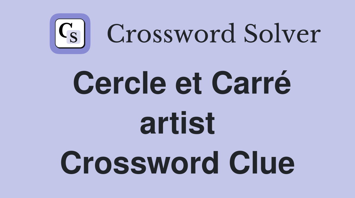 Cercle et Carré artist Crossword Clue
