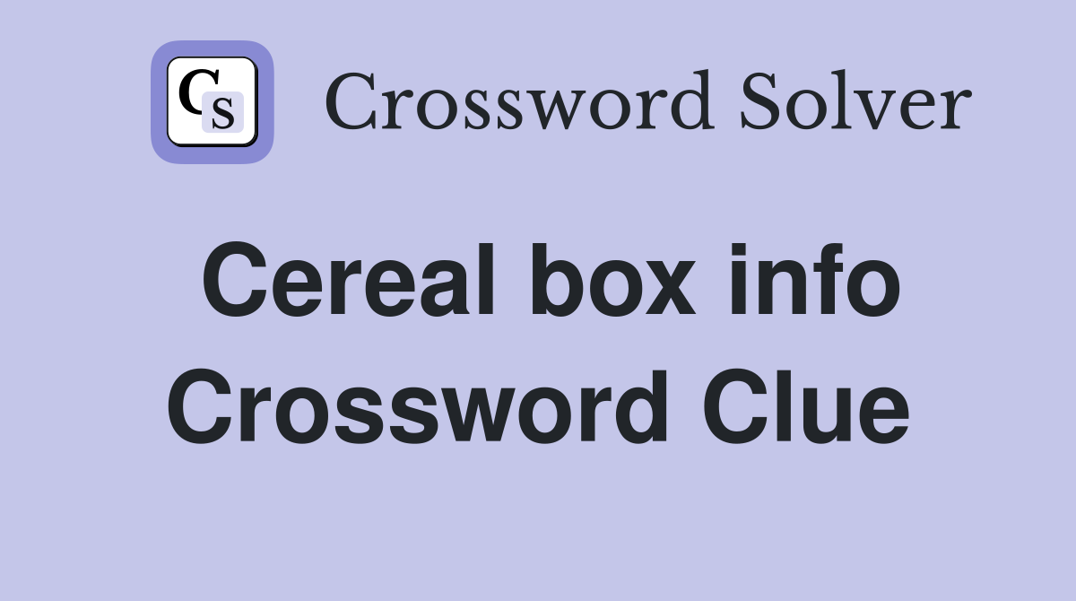 Cereal box info Crossword Clue