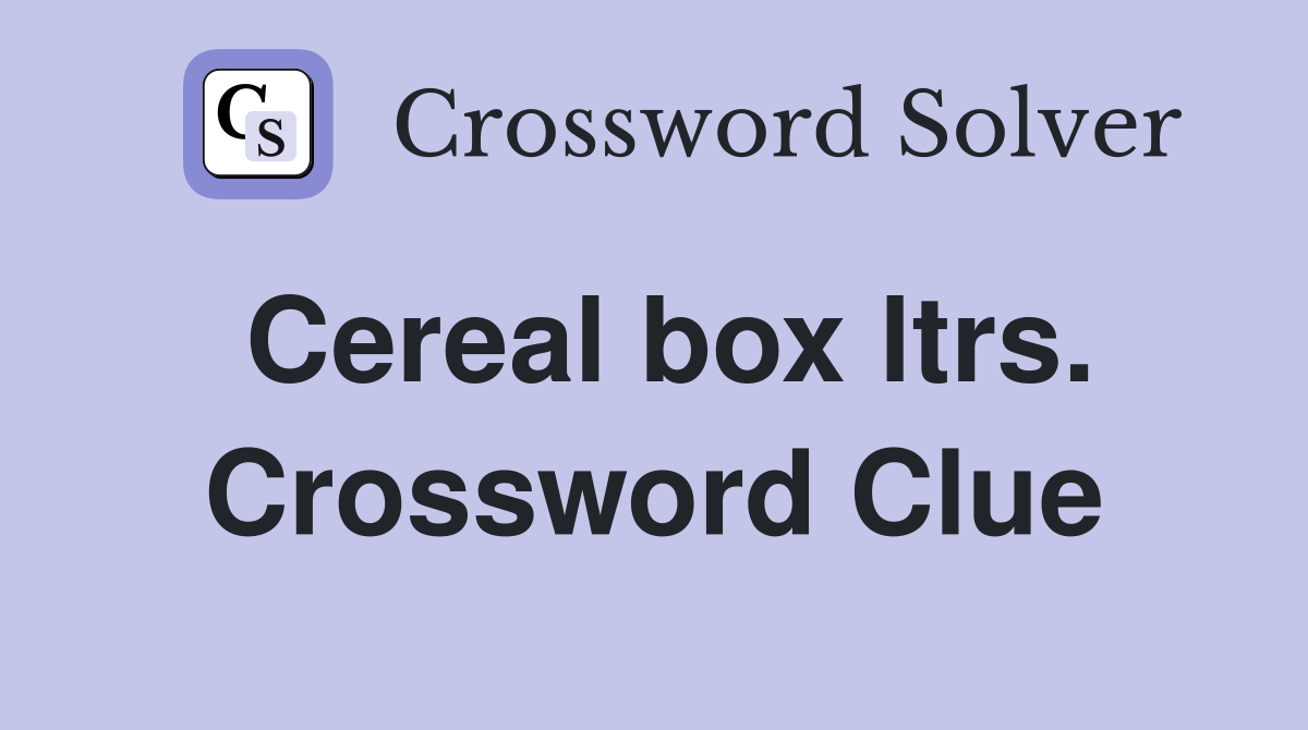 Cereal box ltrs. Crossword Clue