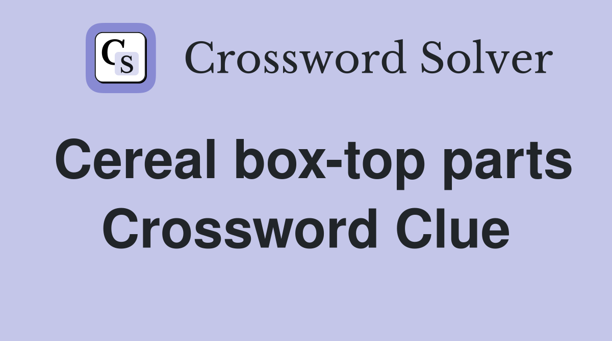 Cereal box-top parts Crossword Clue
