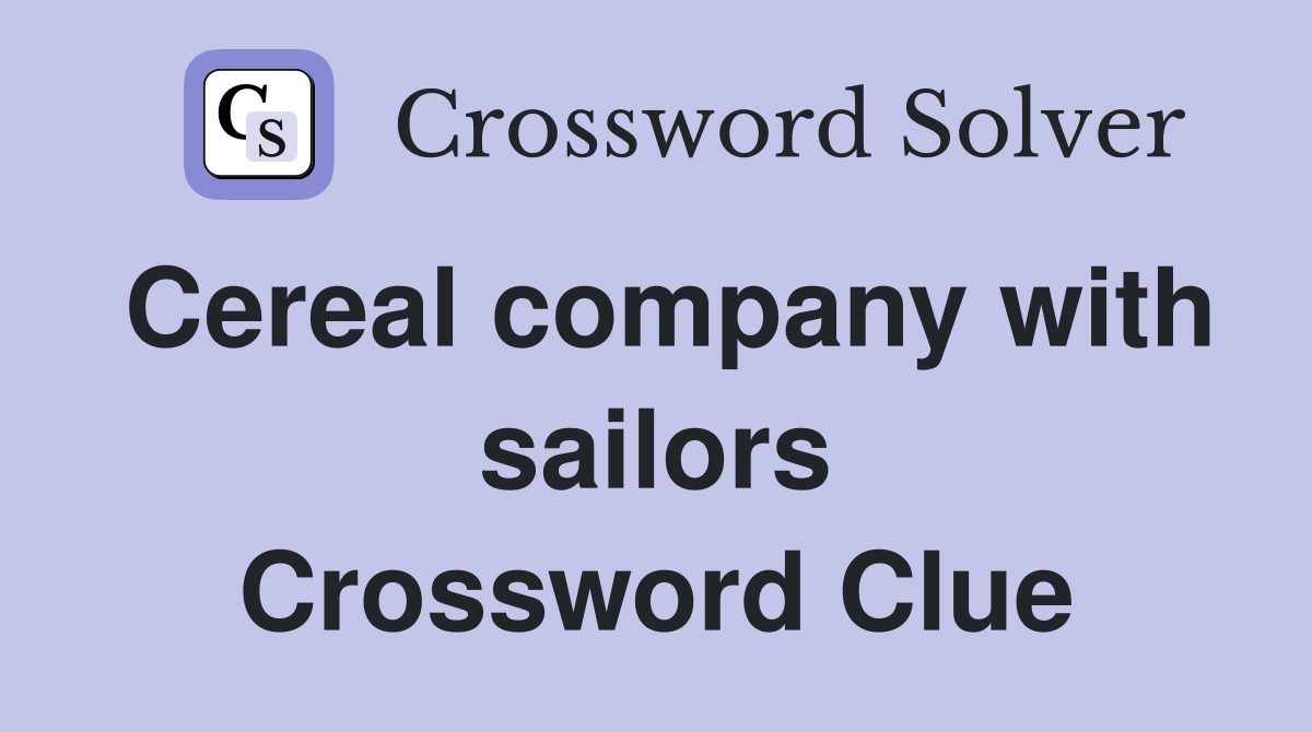 Cereal company with sailors Crossword Clue