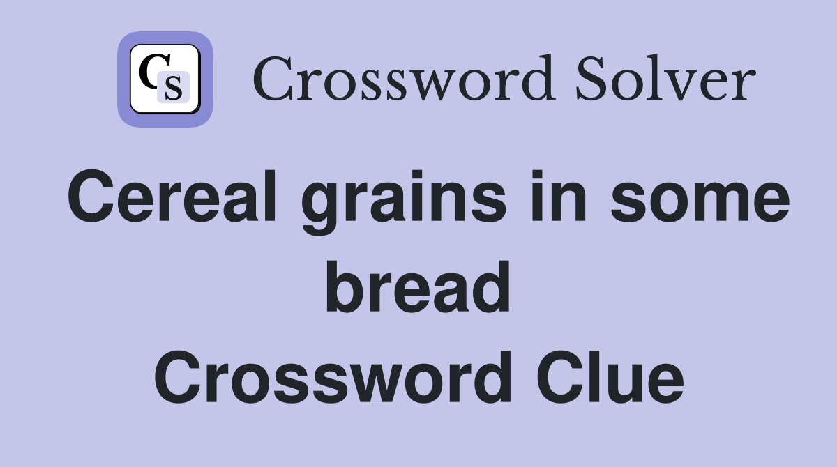 Cereal grains in some bread Crossword Clue
