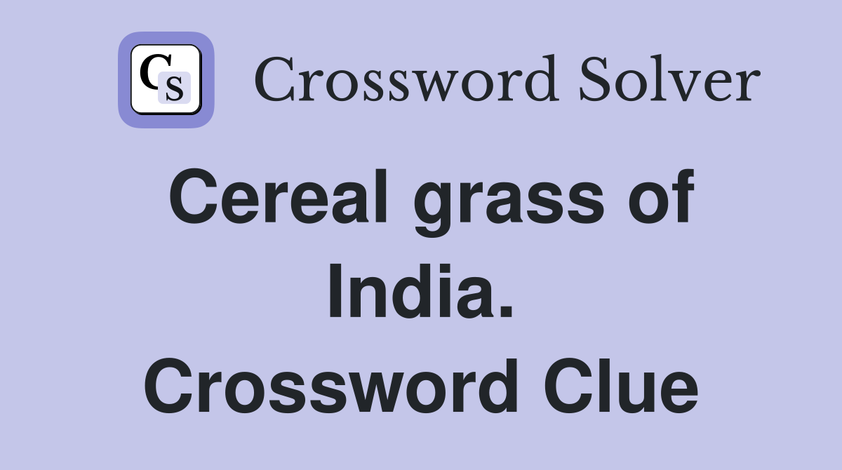 Cereal grass of India. Crossword Clue