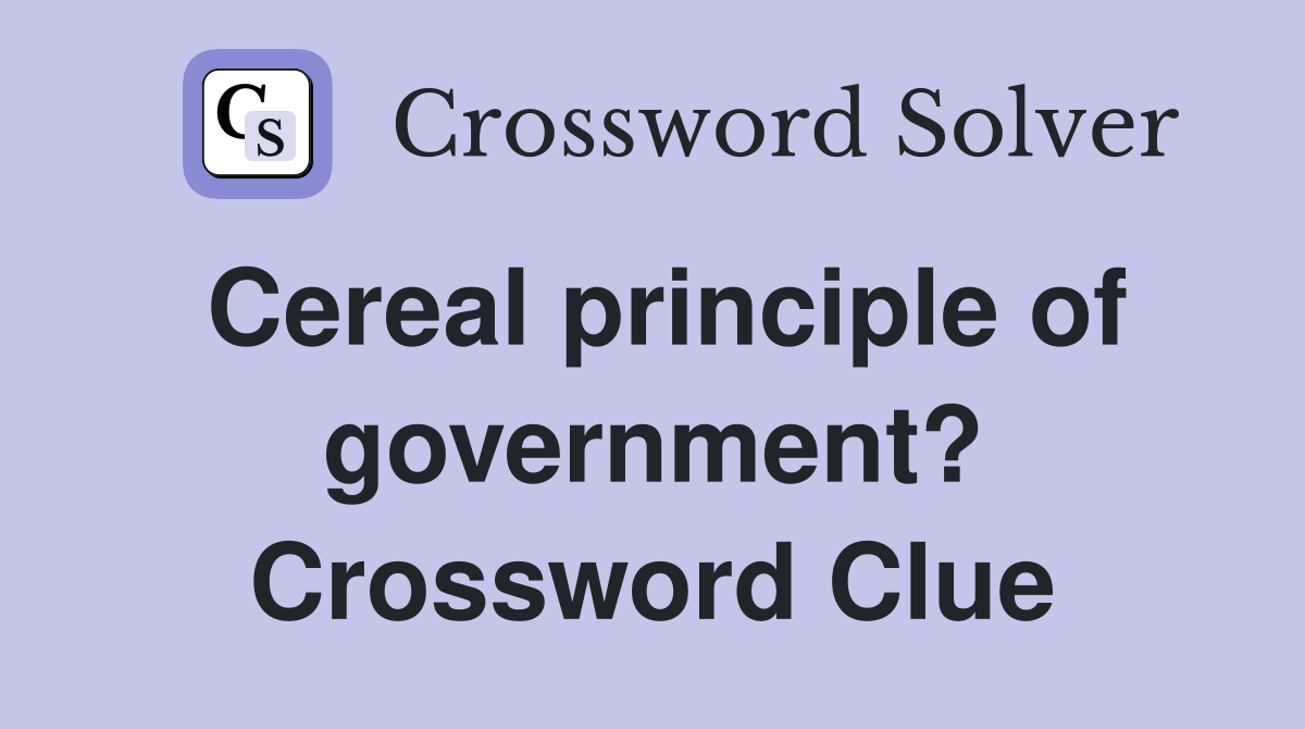 Cereal principle of government? Crossword Clue