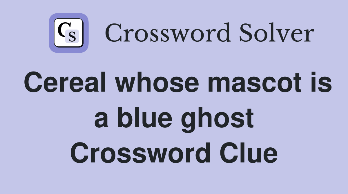 Cereal whose mascot is a blue ghost Crossword Clue