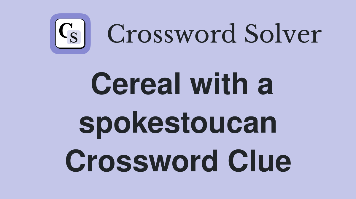 Cereal with a spokestoucan Crossword Clue