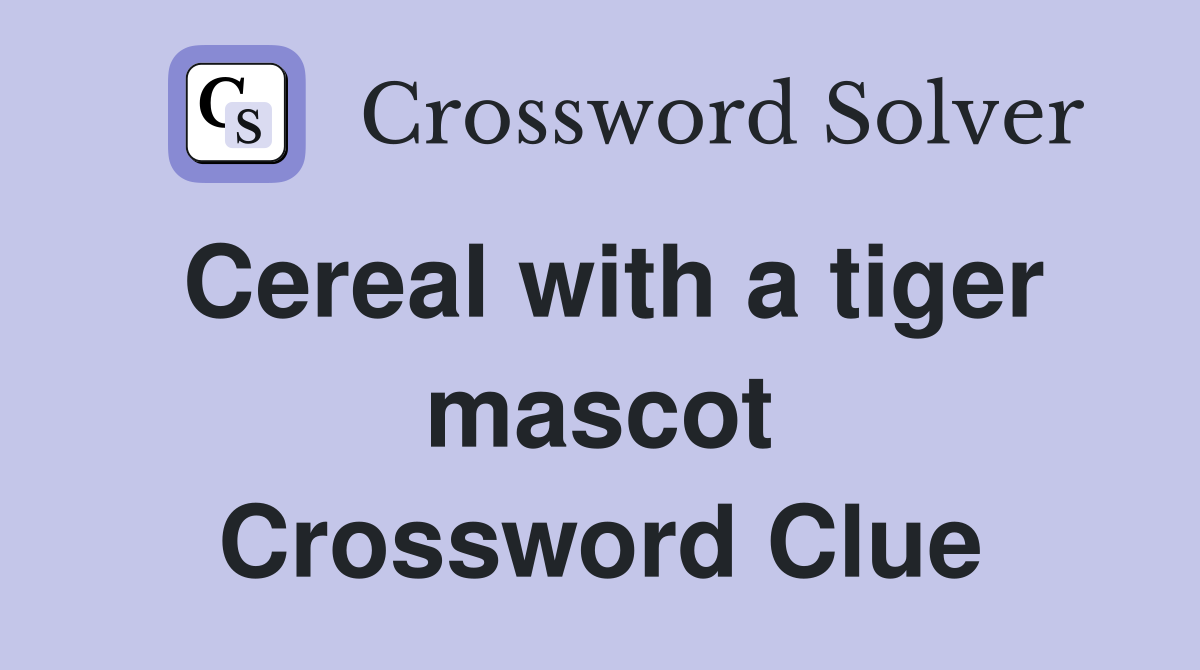 Cereal with a tiger mascot Crossword Clue