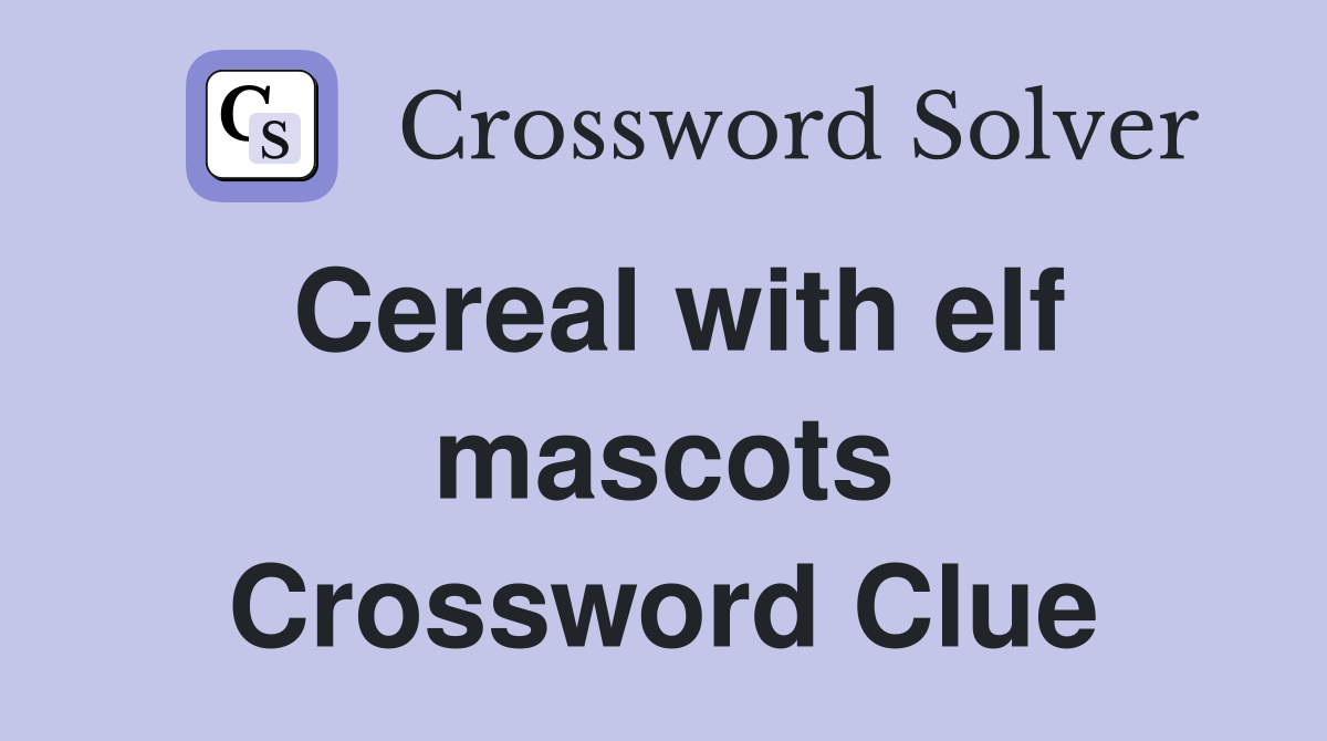 Cereal with elf mascots Crossword Clue