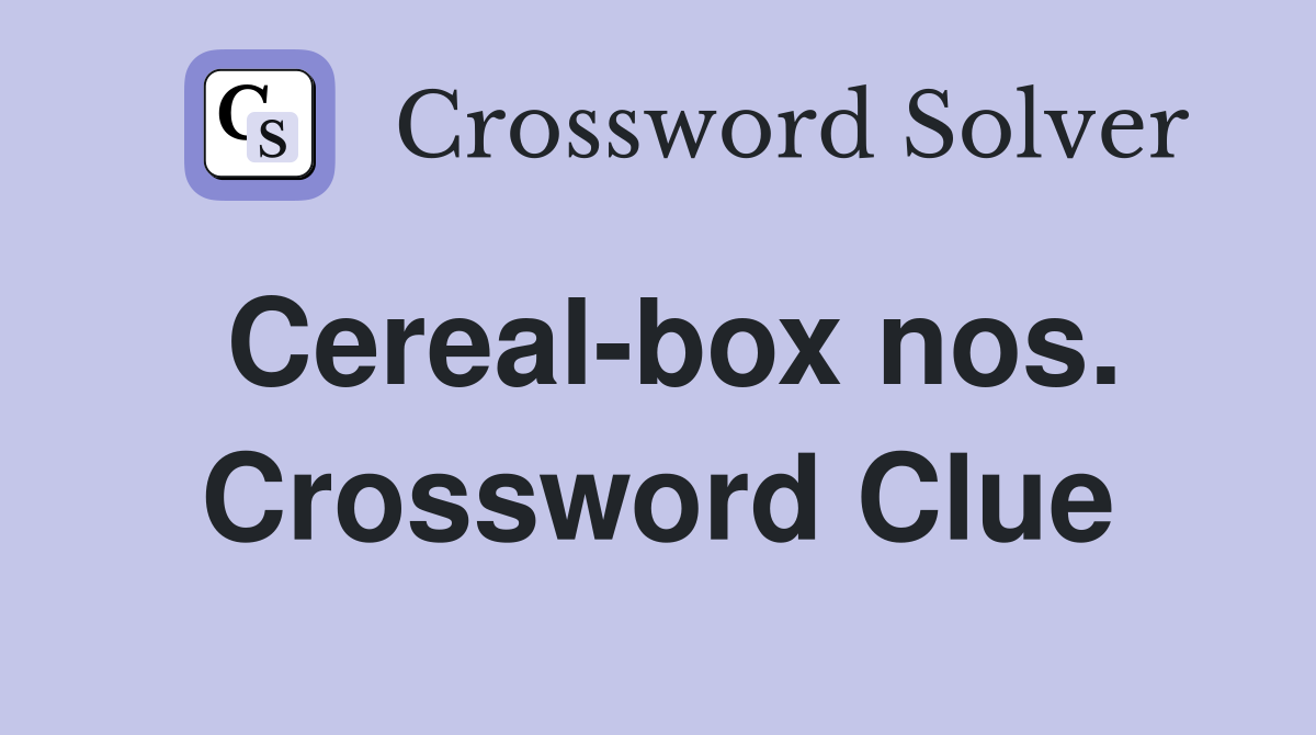 Cereal-box nos. Crossword Clue