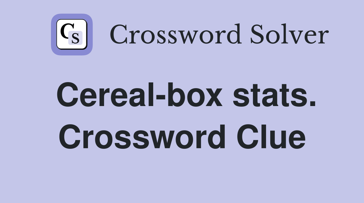 Cereal-box stats. Crossword Clue