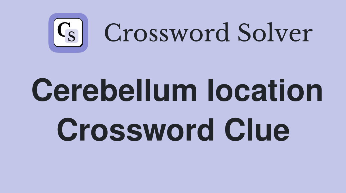 Cerebellum location Crossword Clue