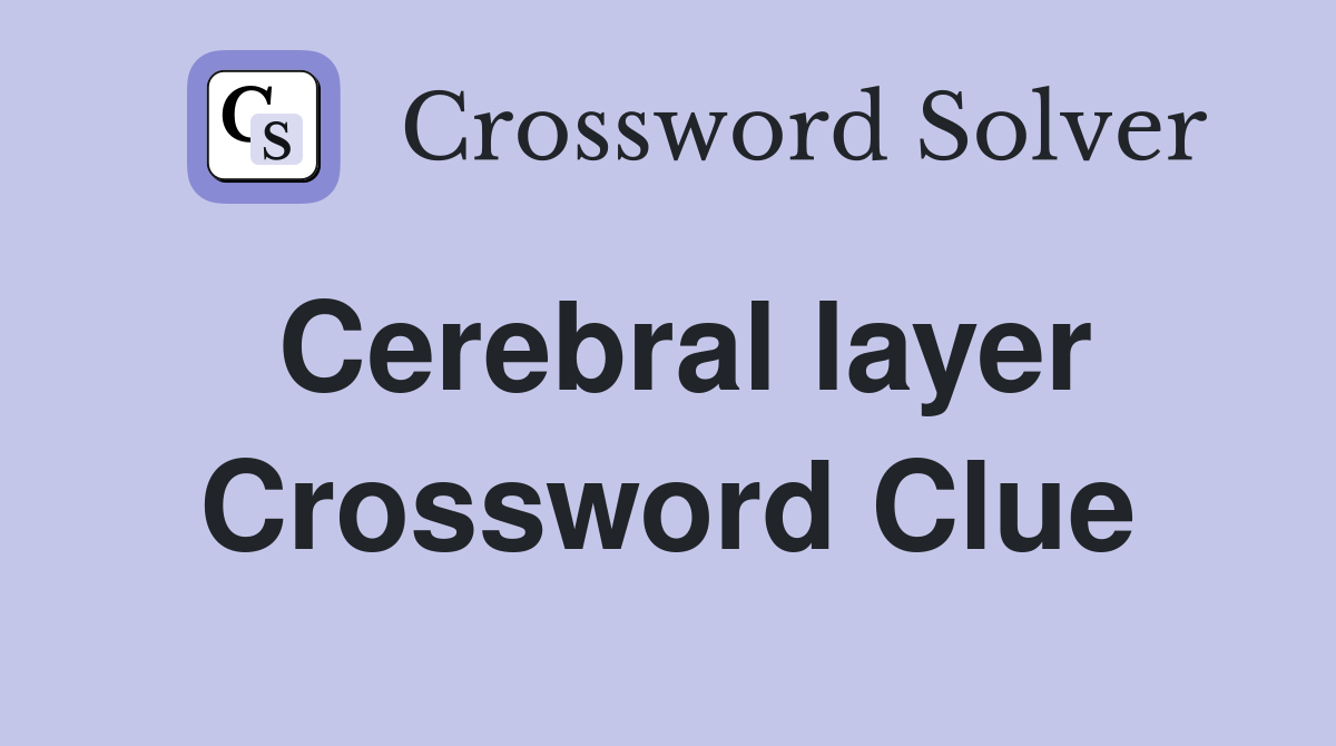Cerebral layer Crossword Clue