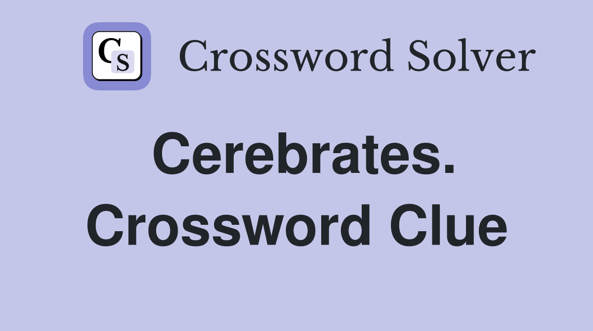 Cerebrates. Crossword Clue