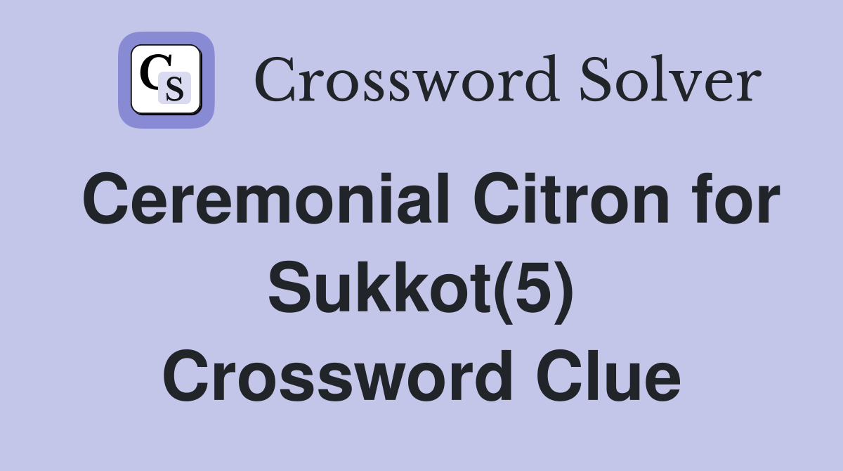 Ceremonial Citron for Sukkot(5) Crossword Clue