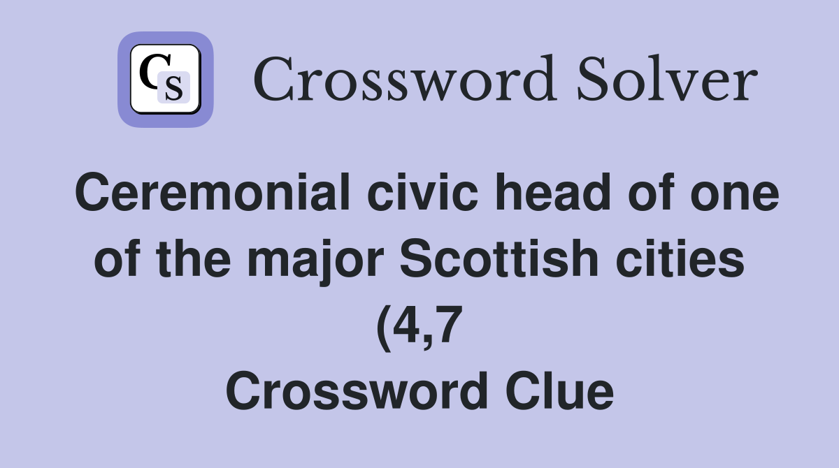 Ceremonial civic head of one of the major Scottish cities (4 7 Ceremonial civic head of one of the major Scottish cities (4 7