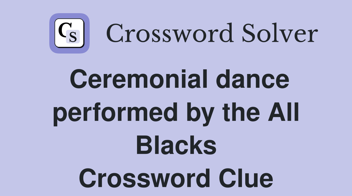 Ceremonial dance performed by the All Blacks Crossword Clue