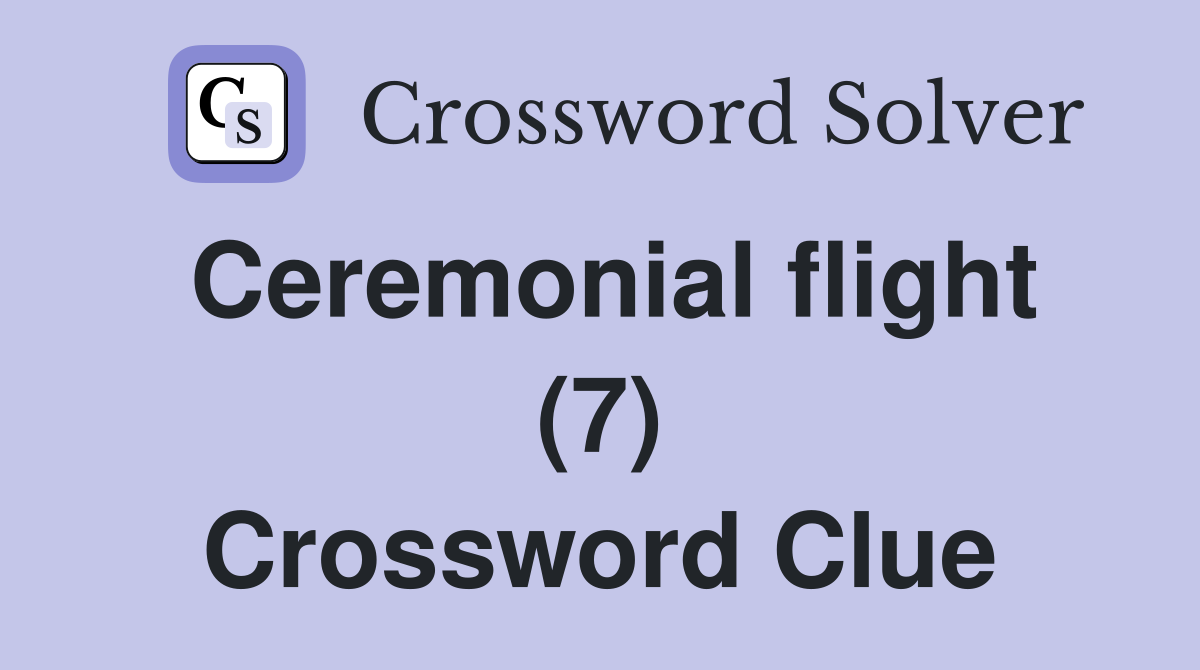 Ceremonial flight (7) Crossword Clue