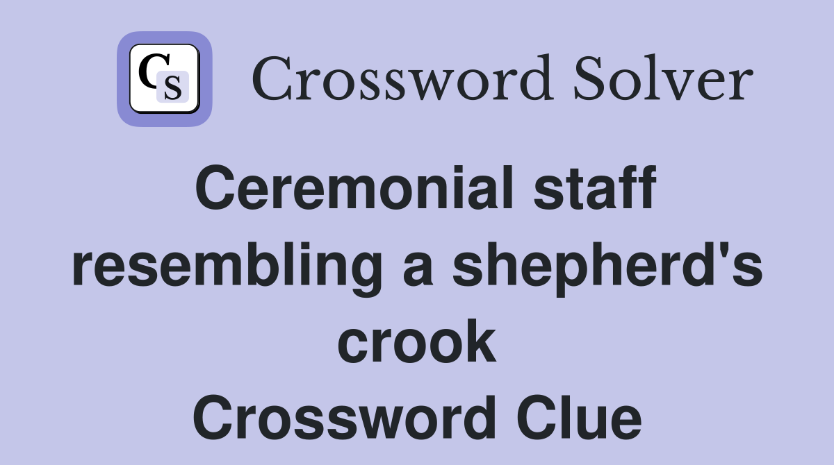 Ceremonial staff resembling a shepherd's crook Crossword Clue
