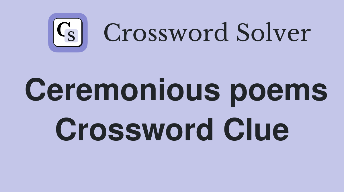 Ceremonious poems Crossword Clue