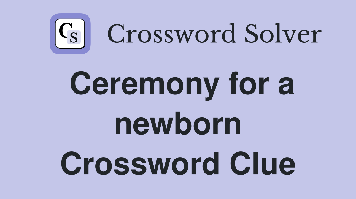 Ceremony for a newborn Crossword Clue