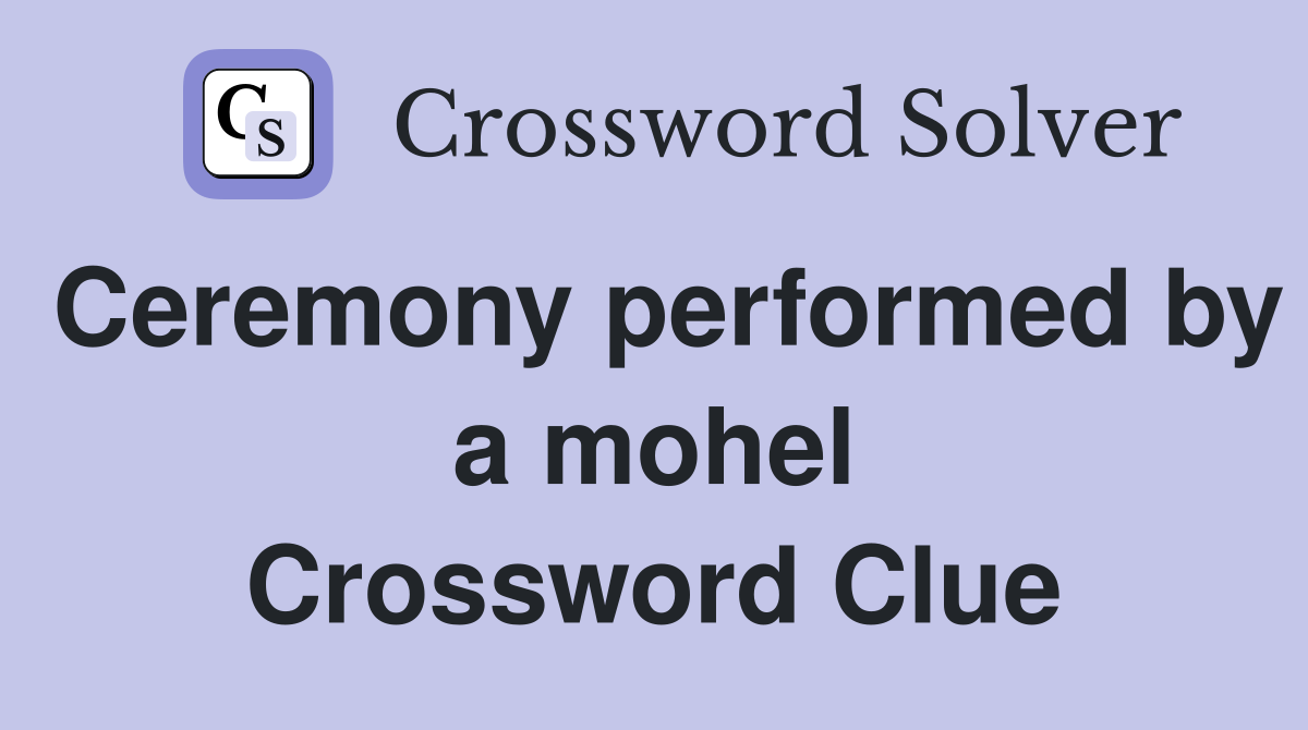 Ceremony performed by a mohel Crossword Clue