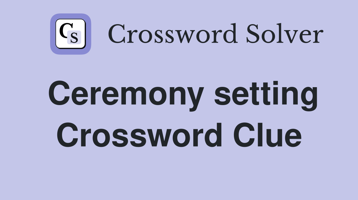 Ceremony setting Crossword Clue