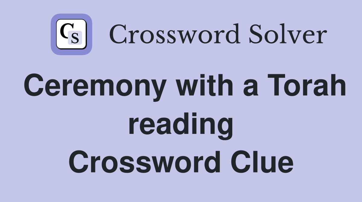 Ceremony with a Torah reading Crossword Clue