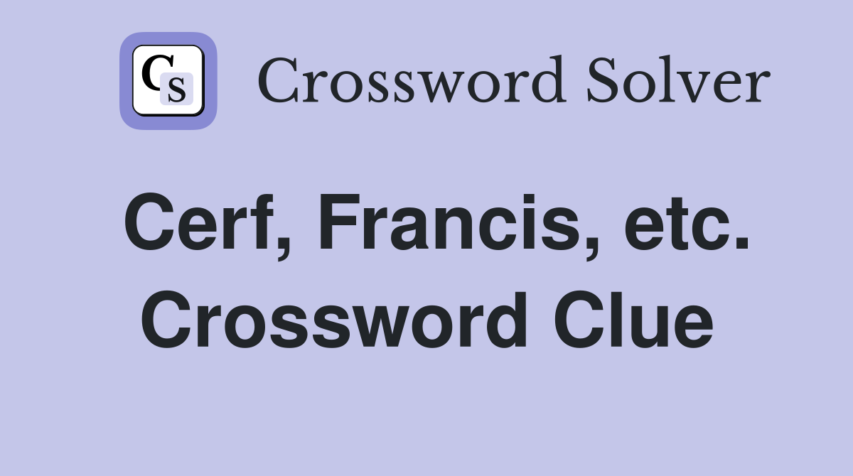 Cerf, Francis, etc. Crossword Clue