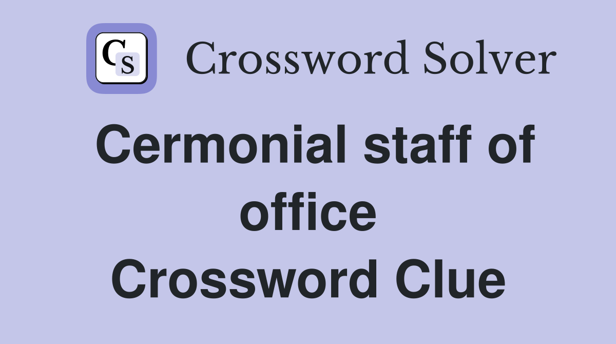 Cermonial staff of office Crossword Clue