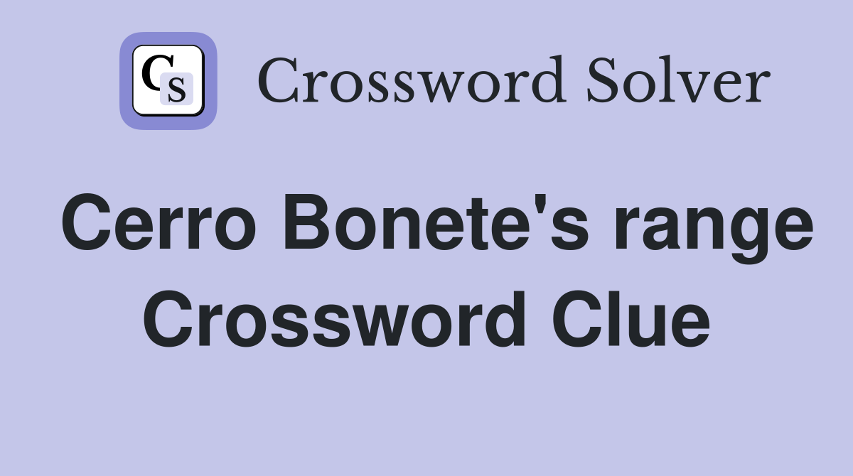 Cerro Bonete's range Crossword Clue