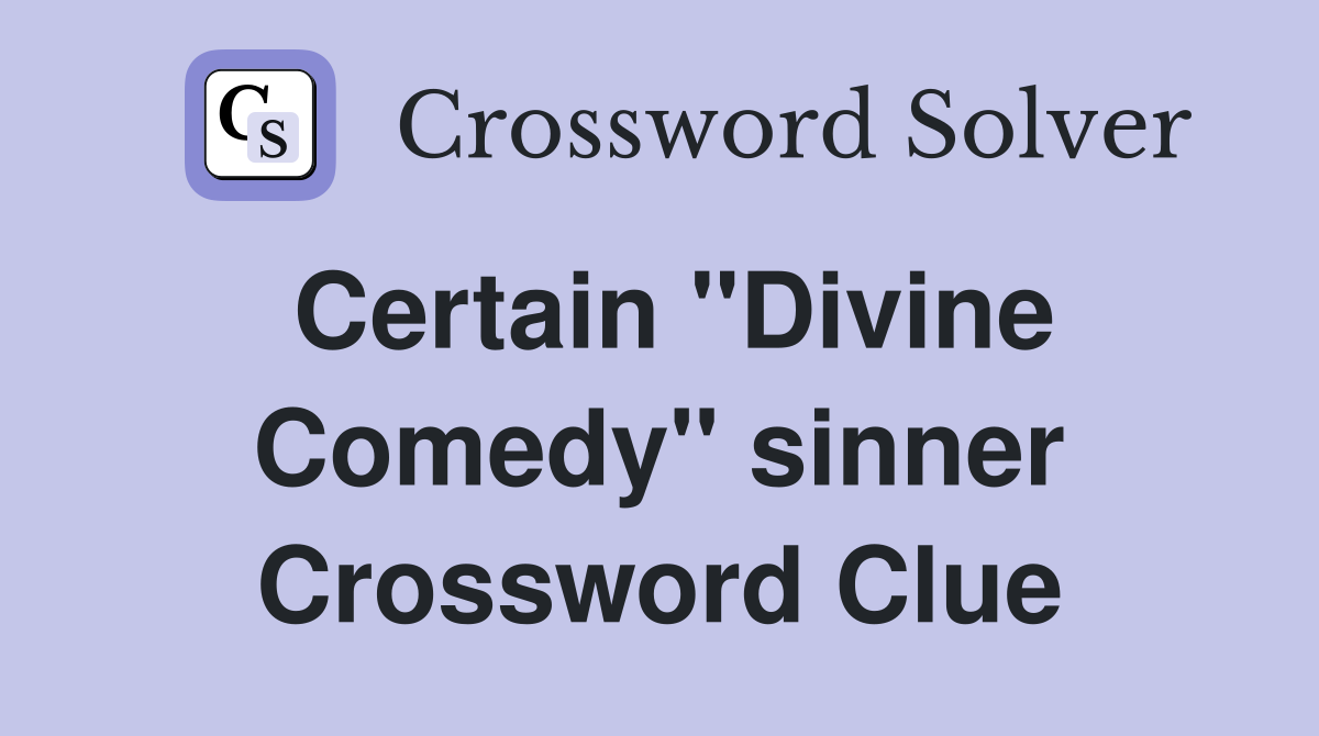 Certain ''Divine Comedy'' sinner Crossword Clue