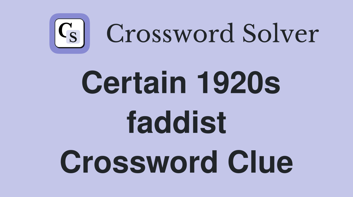 Certain 1920s faddist Crossword Clue