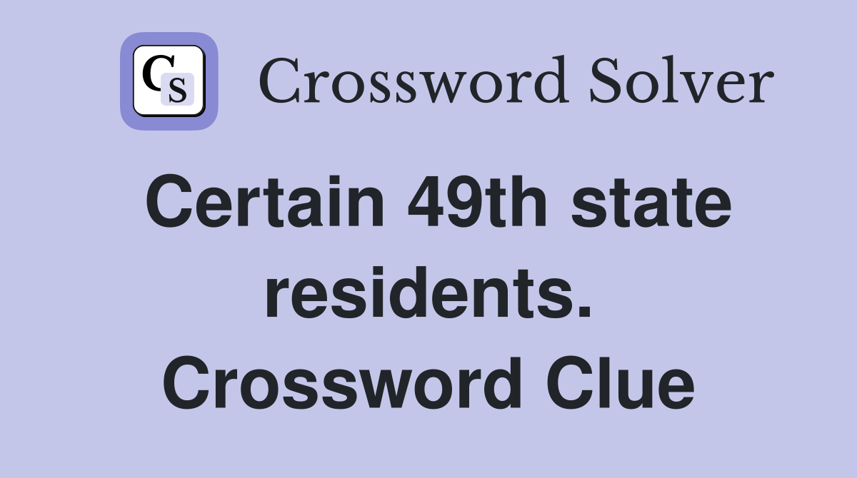 Certain 49th state residents. Crossword Clue