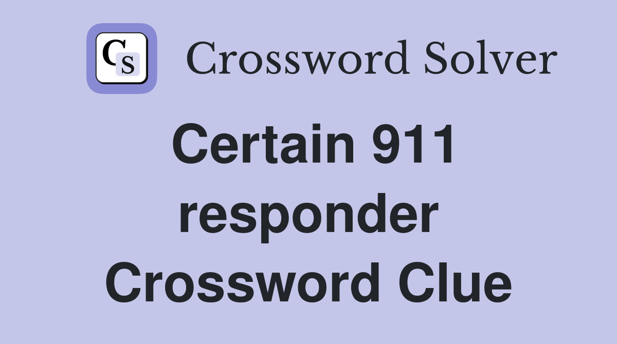 Certain 911 responder Crossword Clue