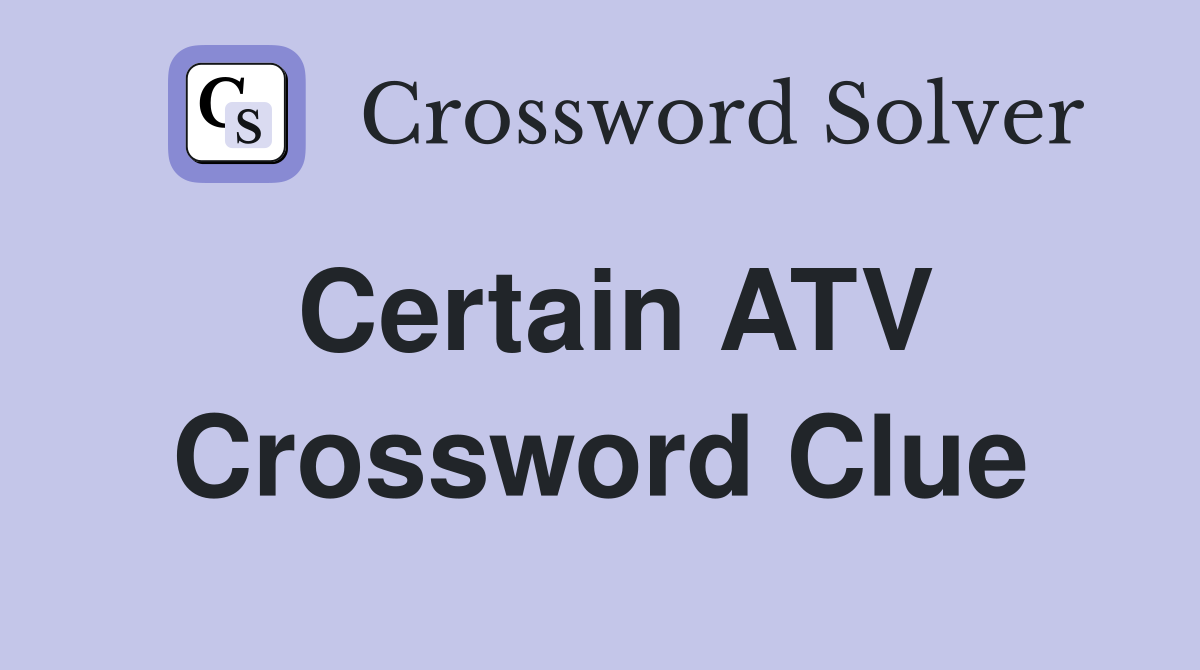 Certain ATV Crossword Clue