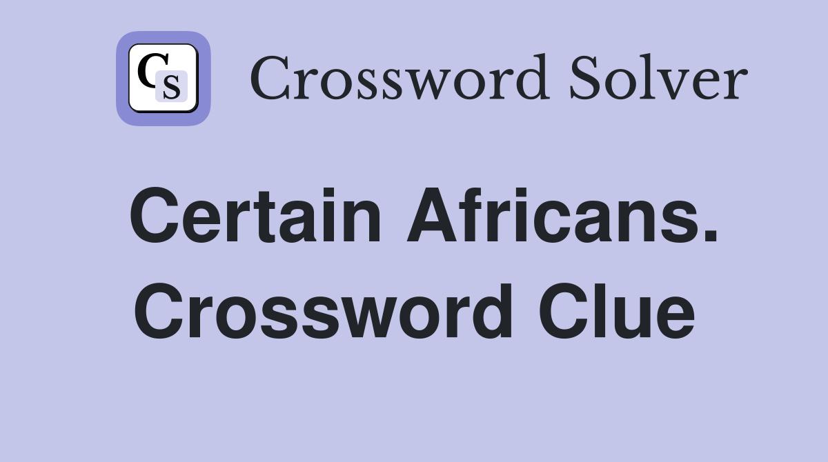 Certain Africans. Crossword Clue