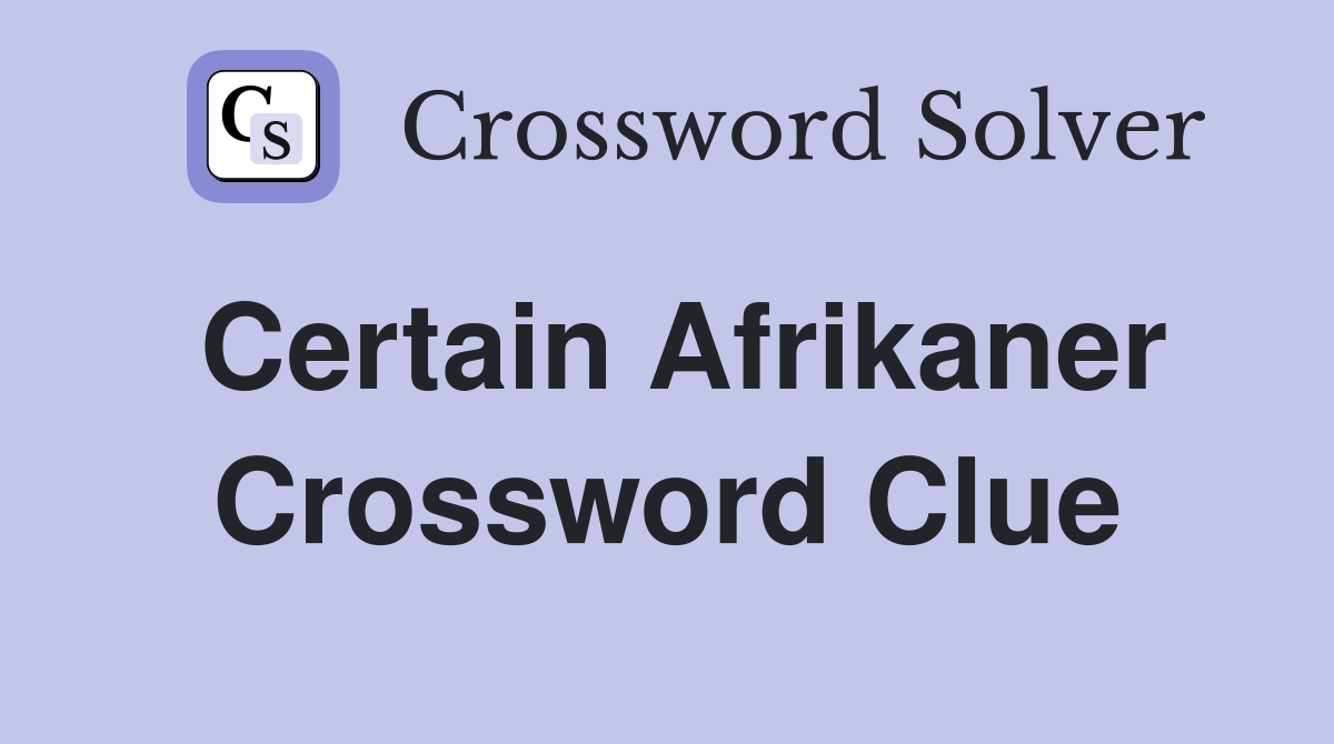 Certain Afrikaner Crossword Clue