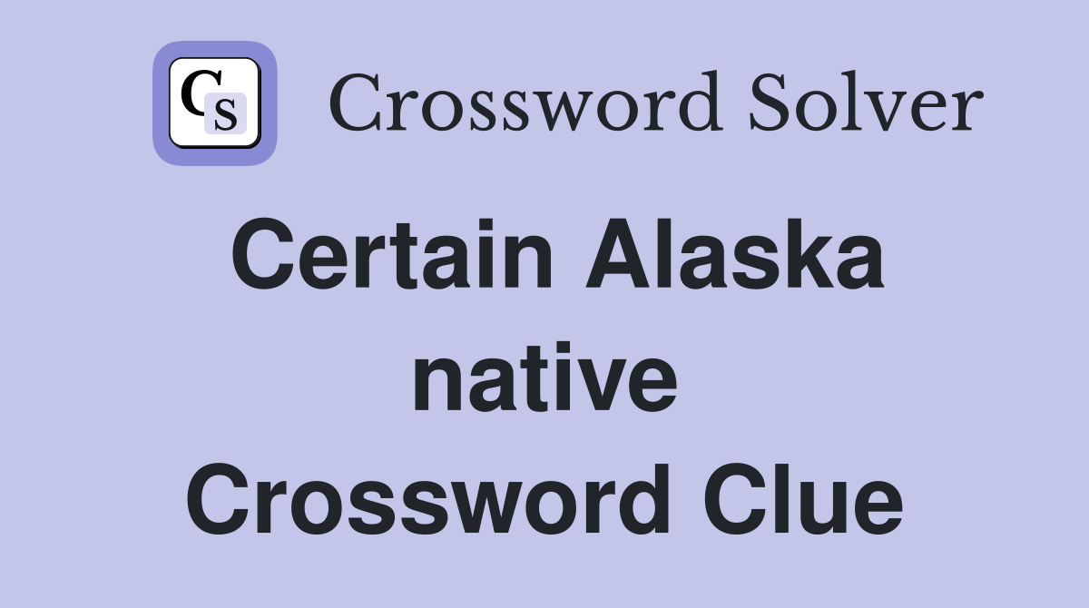 Certain Alaska native Crossword Clue