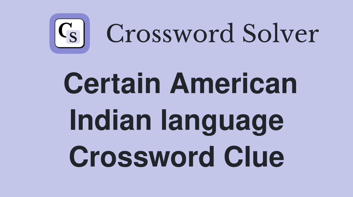 Certain American Indian language Crossword Clue