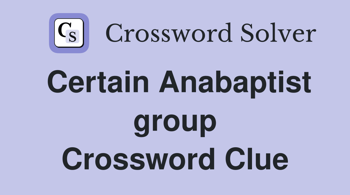 Certain Anabaptist group Crossword Clue