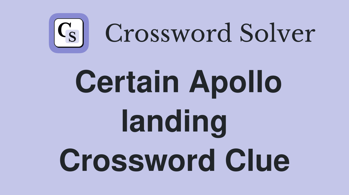 Certain Apollo landing Crossword Clue