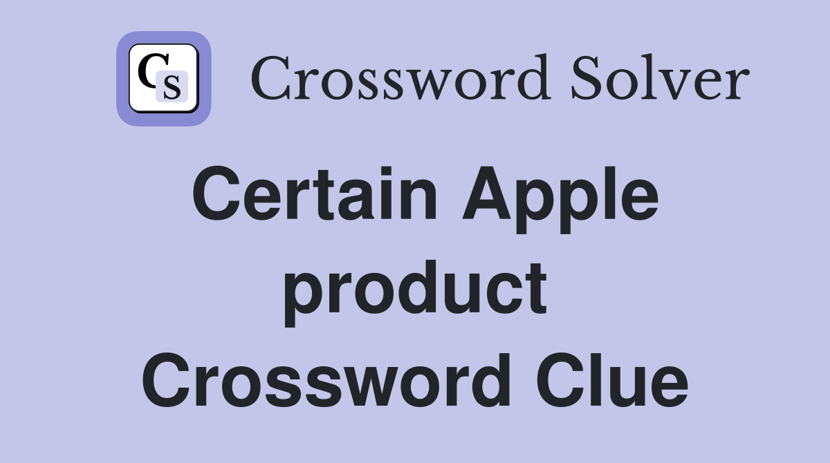 Certain Apple product Crossword Clue