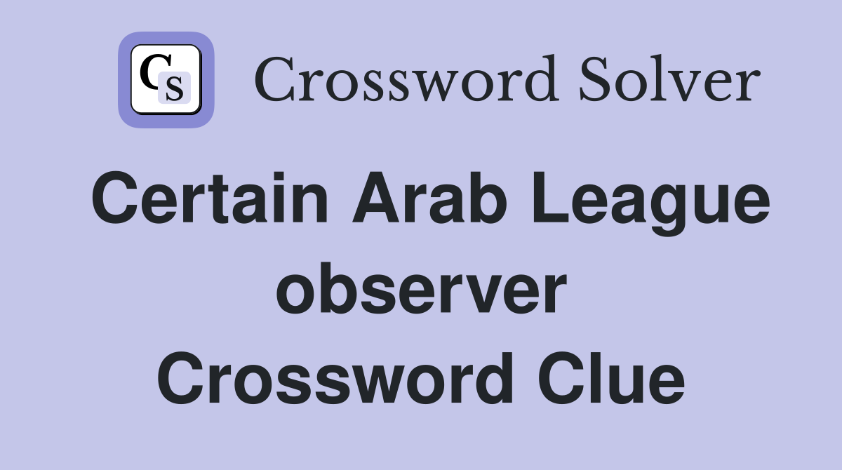 Certain Arab League observer Crossword Clue