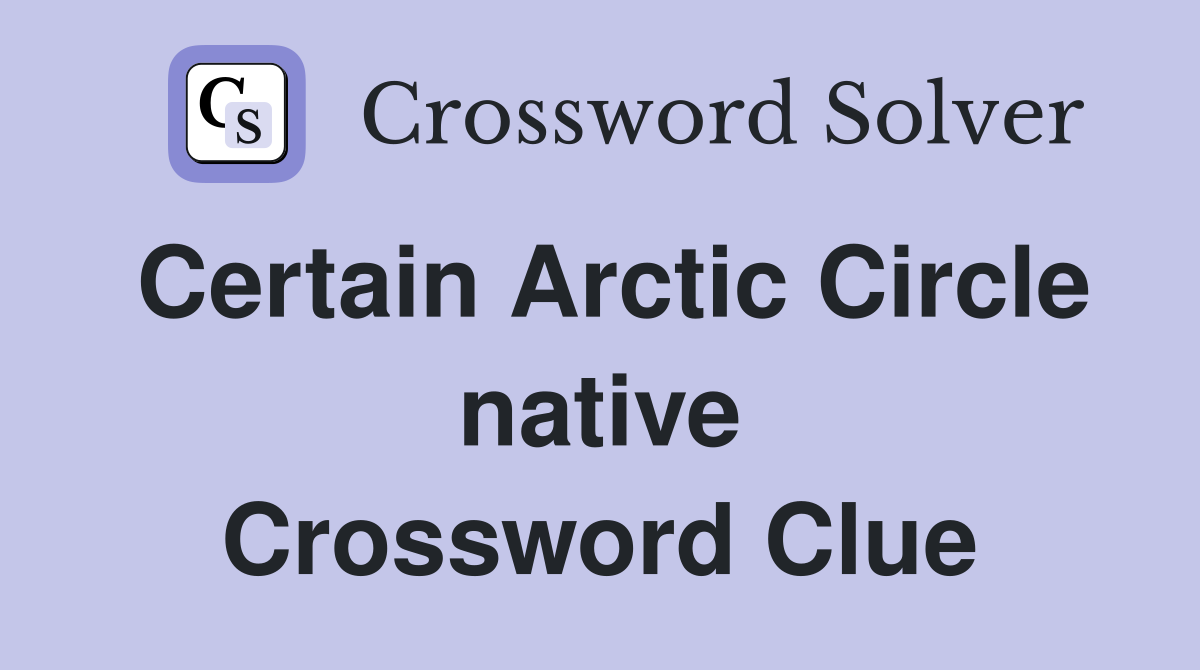 Certain Arctic Circle native Crossword Clue