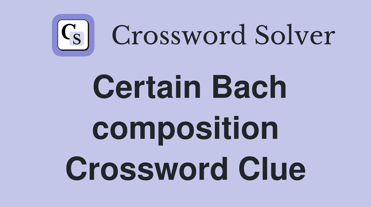 Certain Bach composition Crossword Clue