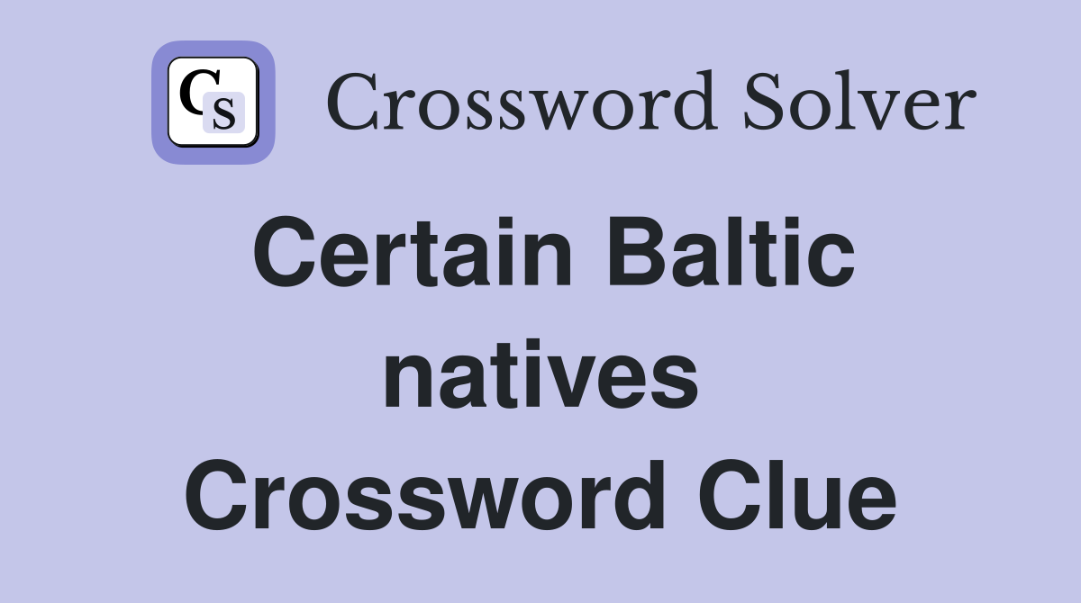 Certain Baltic natives Crossword Clue