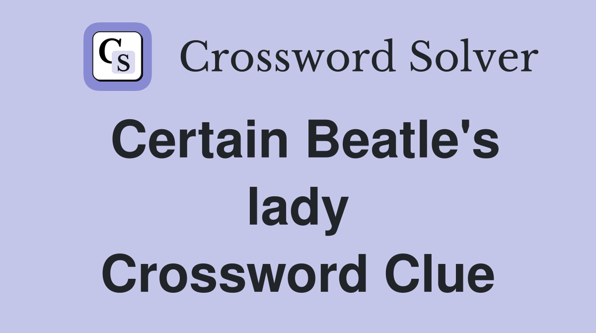 Certain Beatle's lady Crossword Clue
