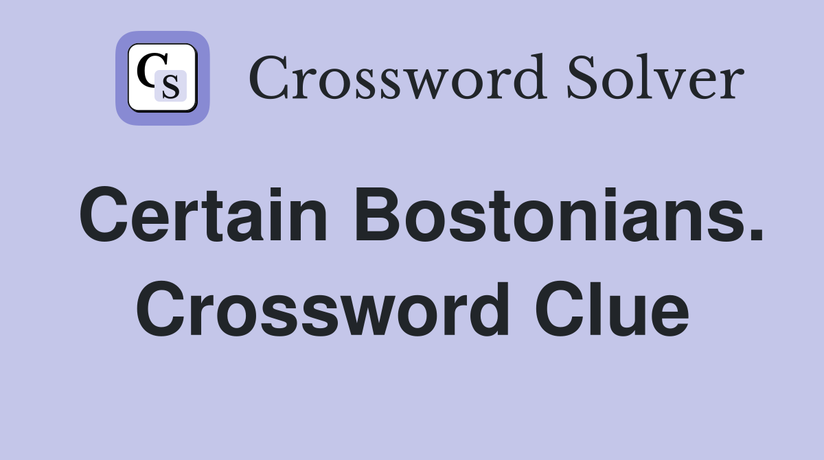 Certain Bostonians. Crossword Clue