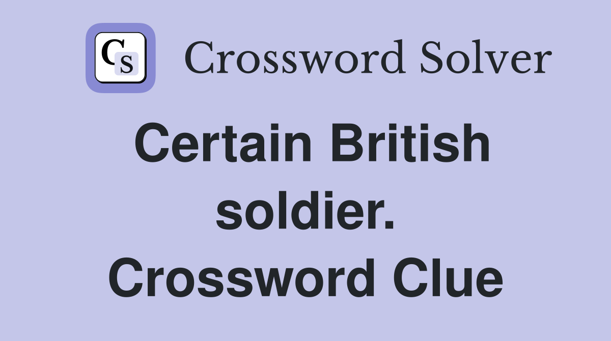 Certain British soldier. Crossword Clue